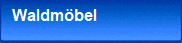 Waldm�bel